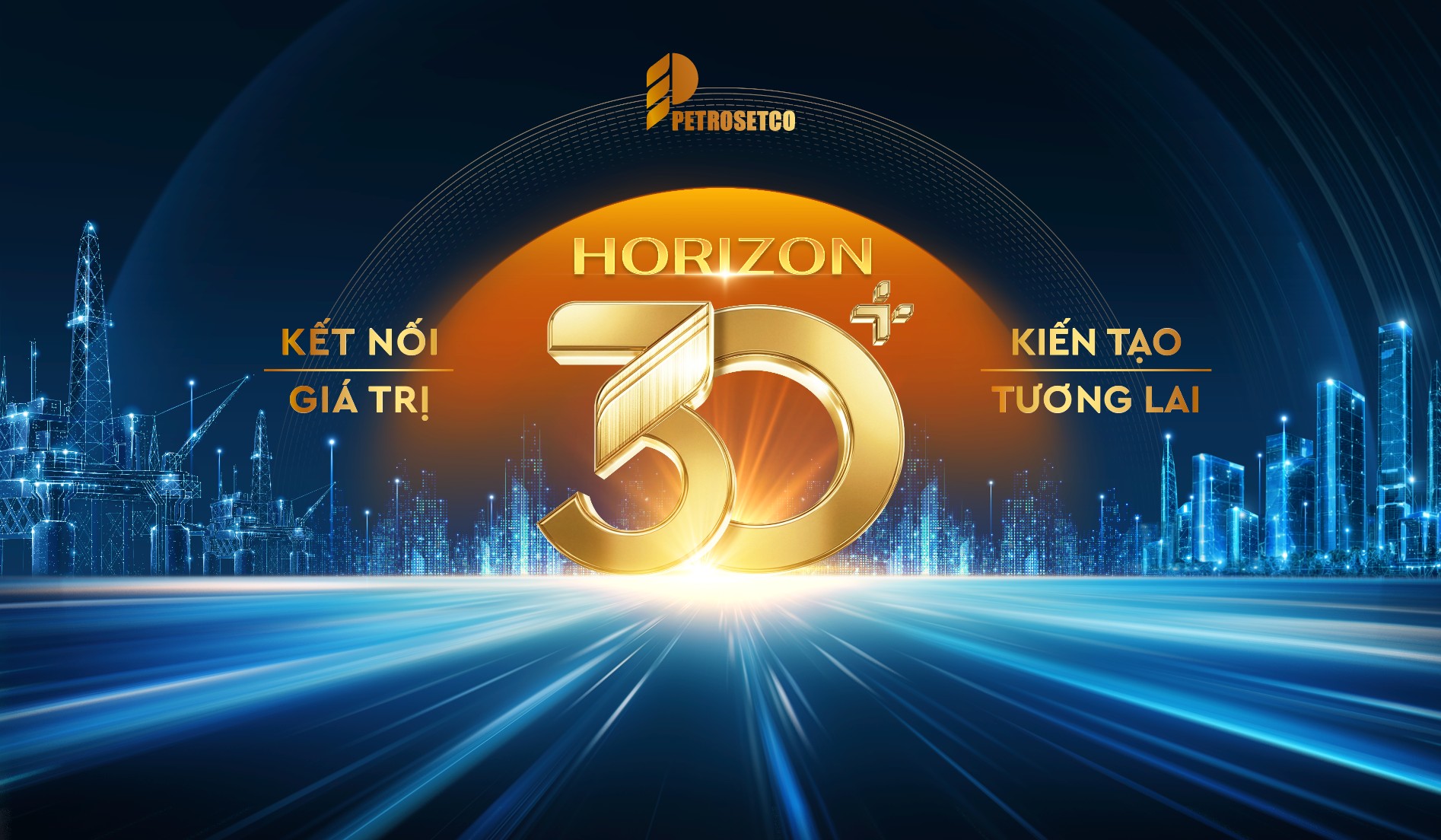 PETROSETCO 30 năm: Kết nối Giá trị - Kiến tạo Tương lai